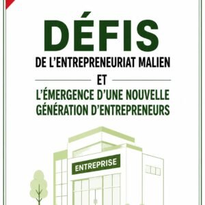 Défis de l'Entrepreneuriat Malien et l'Émergence d'une Nouvelle Génération d'Entrepreneurs